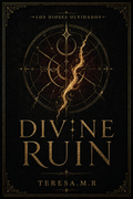 Portada en español de The Forgotten Gods — Divine Ruin, de Teresa M. R.